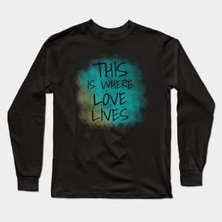 This is Where Love Lives, LGBTQ, Valentine's Day Long Sleeve T-Shirt